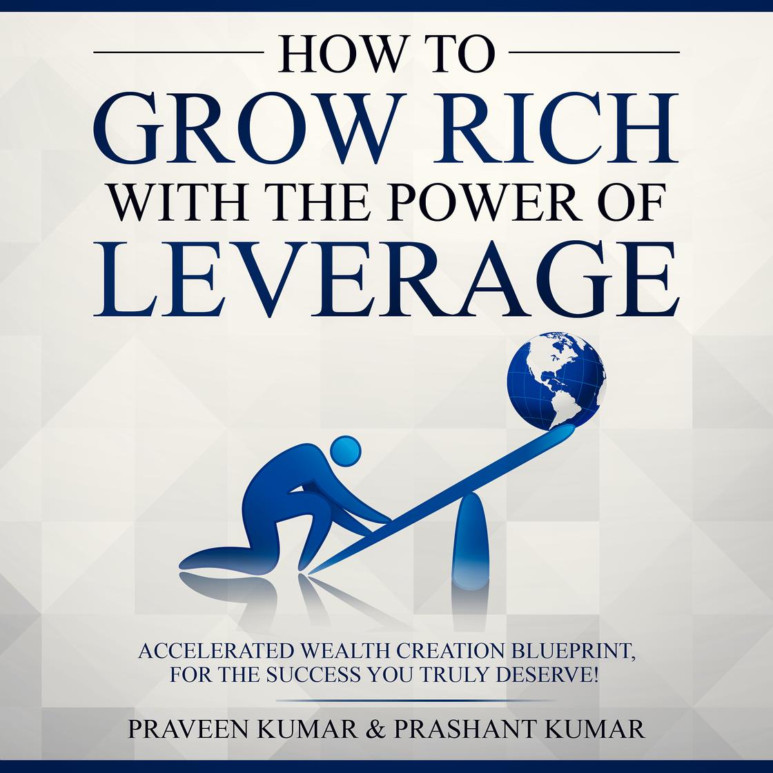 How to Grow Rich with The Power of Leverage Audiobook | Libro.fm