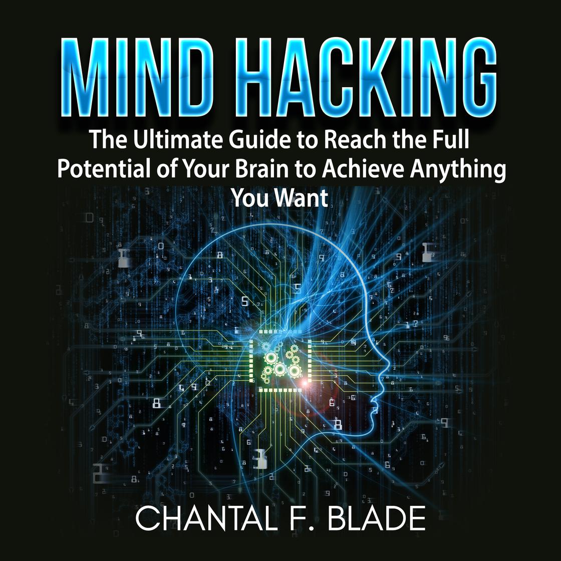Mind Hacking: The Ultimate Guide to Reach the Full Potential of Your ...