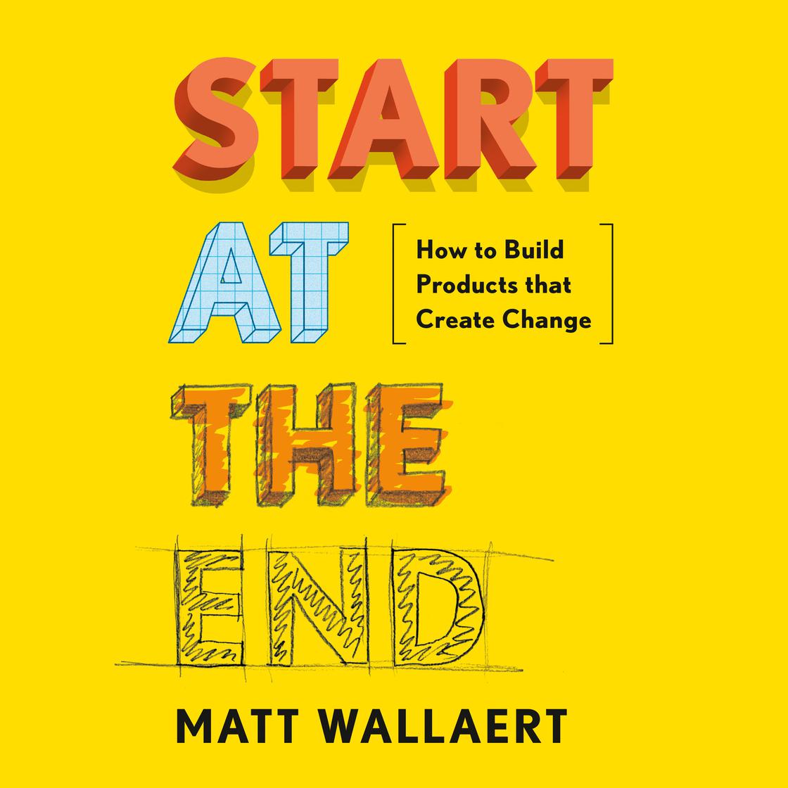 Start at the End by Matt Wallaert