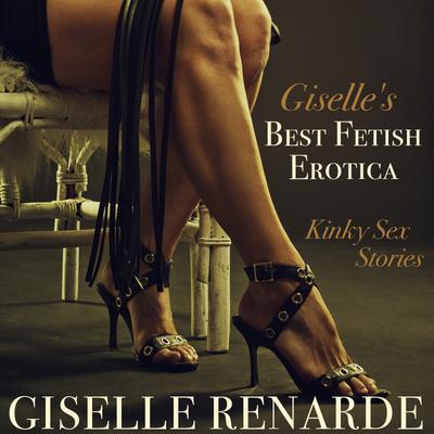 Giselle's Best Fetish Erotica