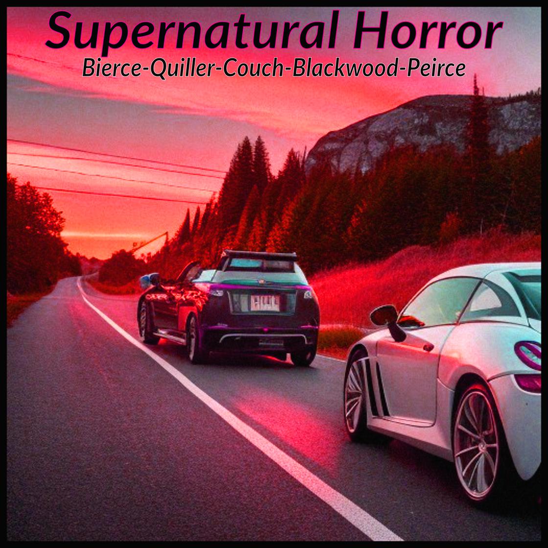 Supernatural Horror by Ambrose Bierce, Sir Arthur Thomas Quiller-Couch, Algernon Blackwood & Earl Peirce