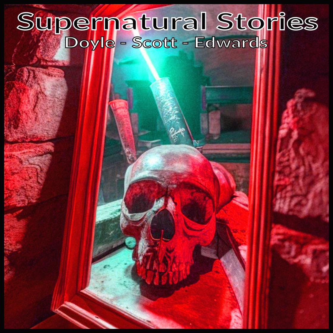 Supernatural Stories by Sir Arthur Conan Doyle, Sir Walter Scott & Amelia Ann Blanford Edwards