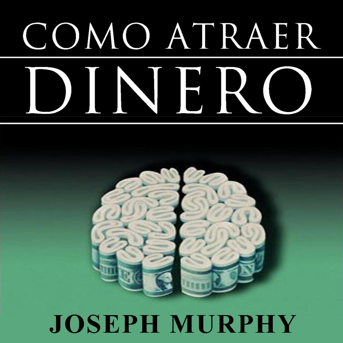 Como Atraer Dinero by Joseph Murphy Narrated by Adolfo Ruiz Audiobook ...