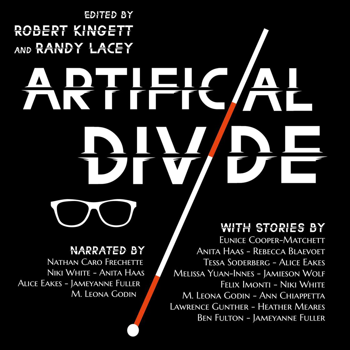 Artificial Divide by Robert Kingett, Randy Lacey, Alice Eakes, Anita Haas, Ann Chiappetta, Ben Fulton, Eunice Cooper-Matchett, Felix Imonti, Heather Meares, Jameyanne Fuller, Jamieson Wolf, Lawrence Gunther, M. Leona Godin, Melissa Yuan-Innes, Niki White, Rebecca Blaevoet & Tessa Soderberg