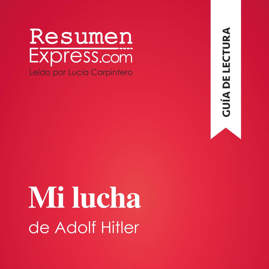Mi lucha de Adolf Hitler (Guía de lectura) by ResumenExpress