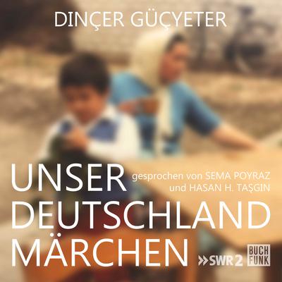 View audiobook of Unser Deutschlandmärchen (Ungekürzt) by Dinçer Güçyeter