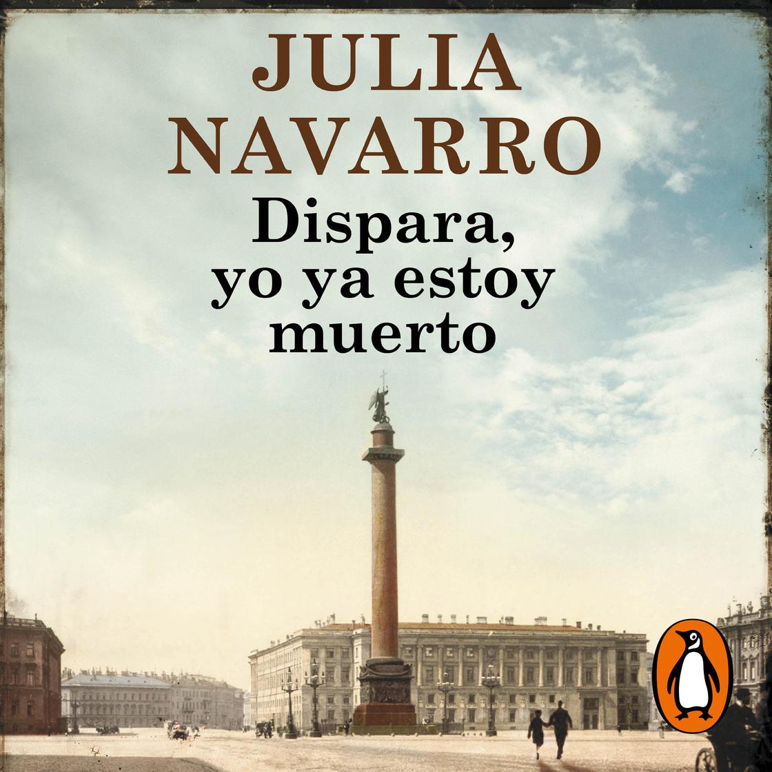 Dispara, yo ya estoy muerto by Julia Navarro