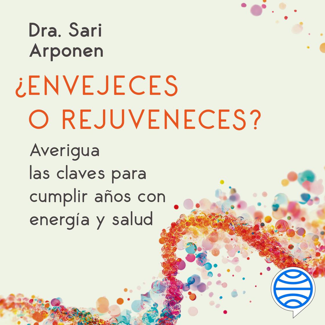 ¿Envejeces o rejuveneces? by Sari Arponen