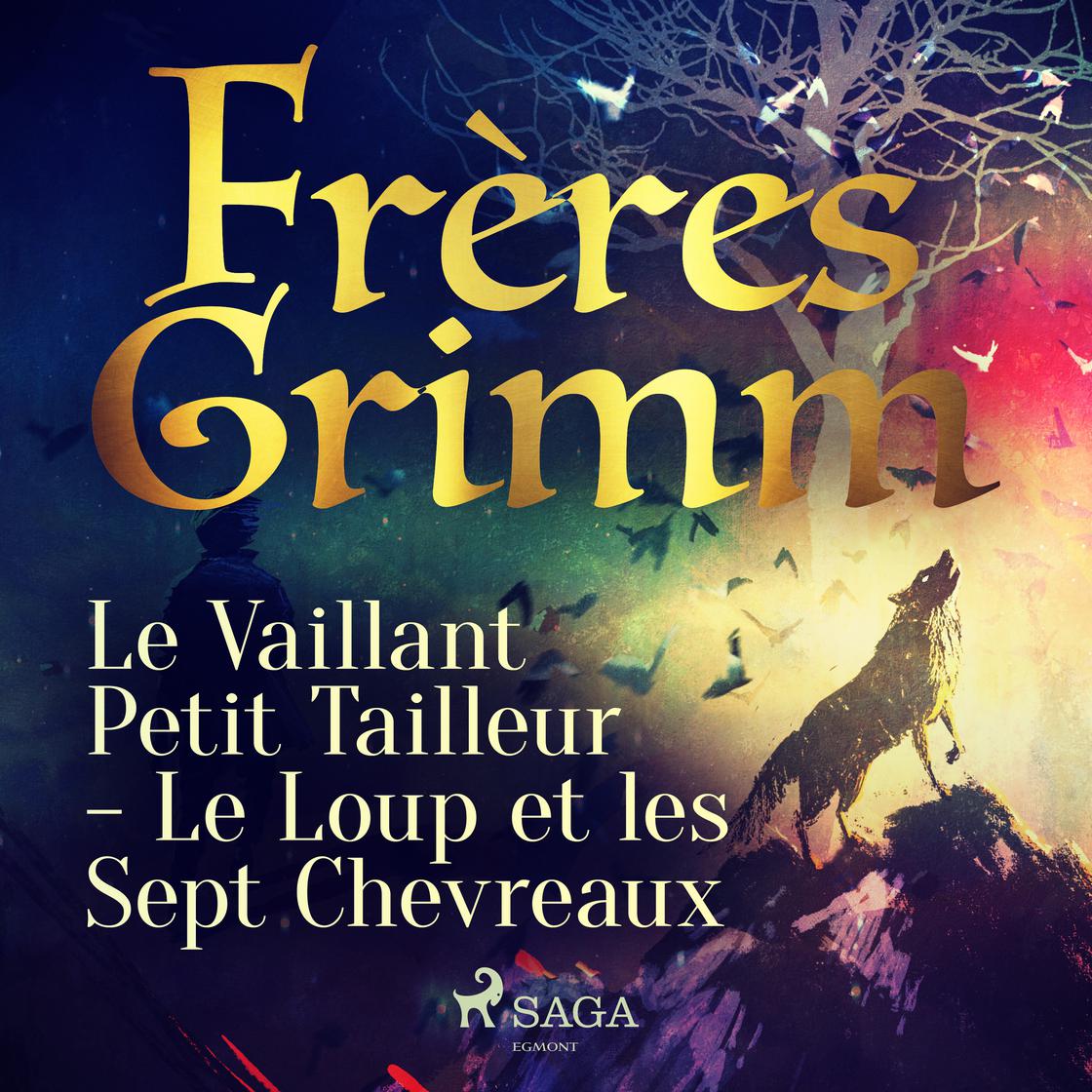 Le Vaillant Petit Tailleur - Le Loup et les Sept Chevreaux by Frères Grimm