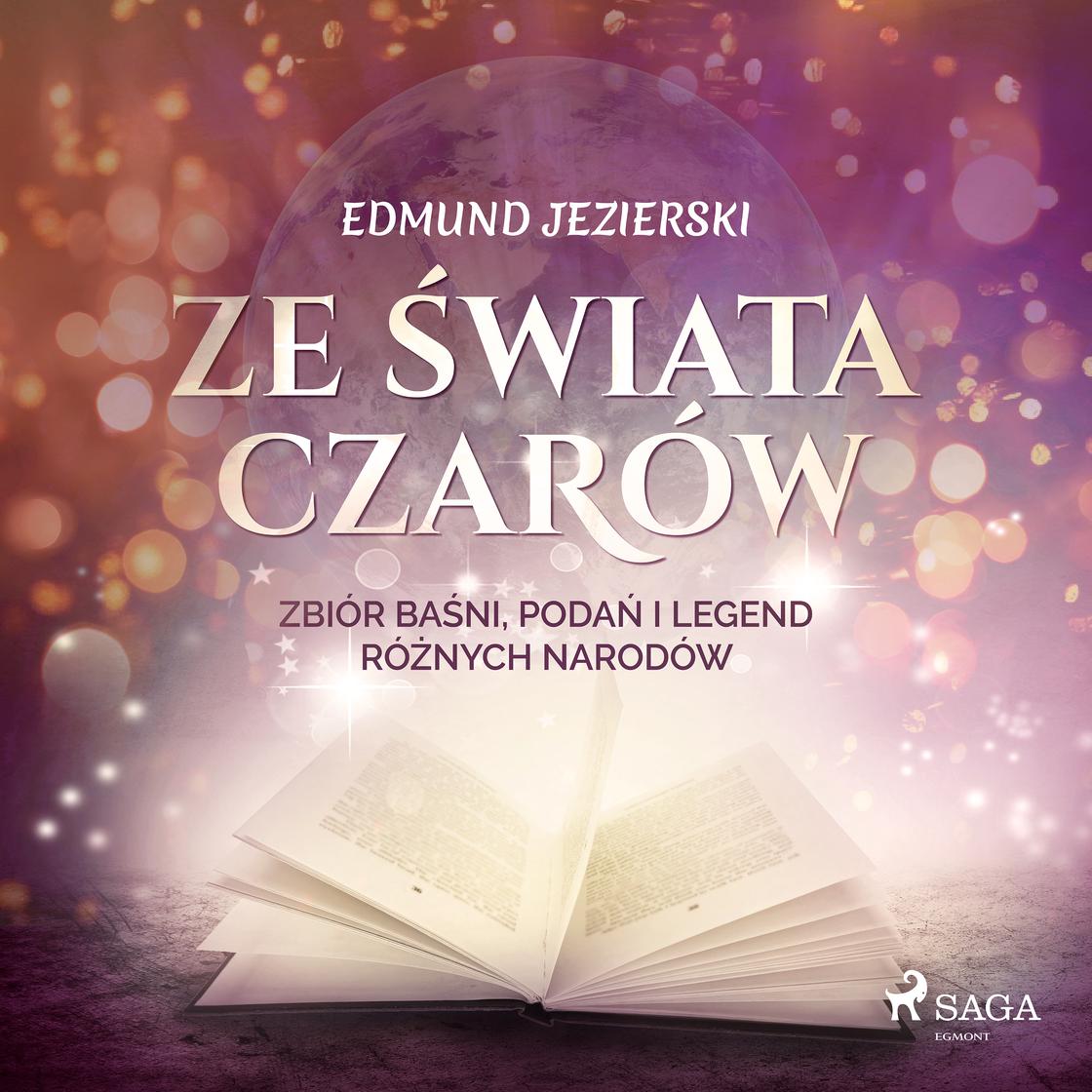 Ze świata czarów: zbiór baśni, podań i legend różnych narodów by Edmund Jezierski
