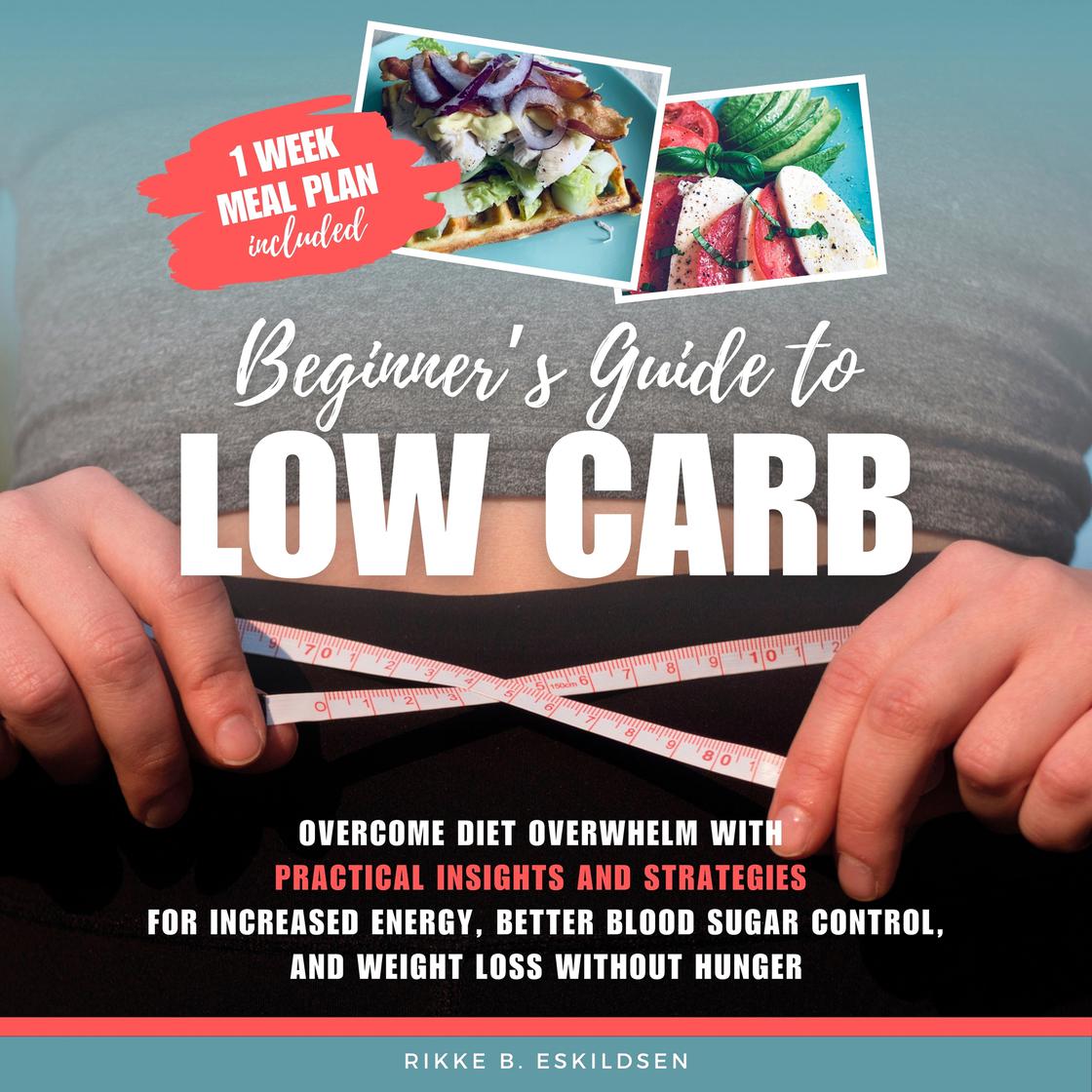 Beginner's Guide to Low Carb by Rikke B. Eskildsen