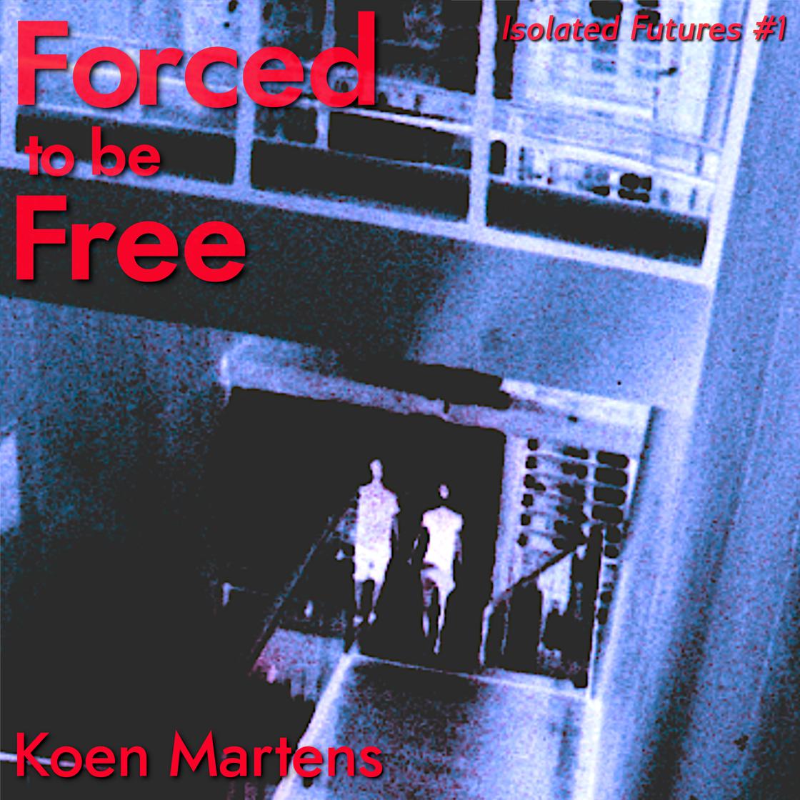 Forced to be Free by Koen Martens