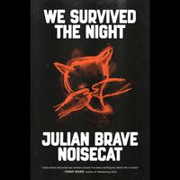 View audiobook of We Survived the Night by Julian Brave NoiseCat