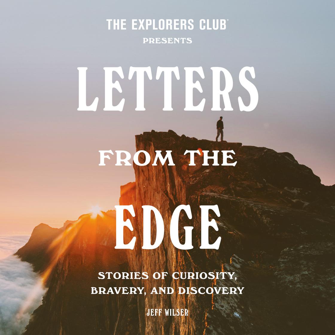The Explorers Club Presents: Letters from the Edge Audiobook