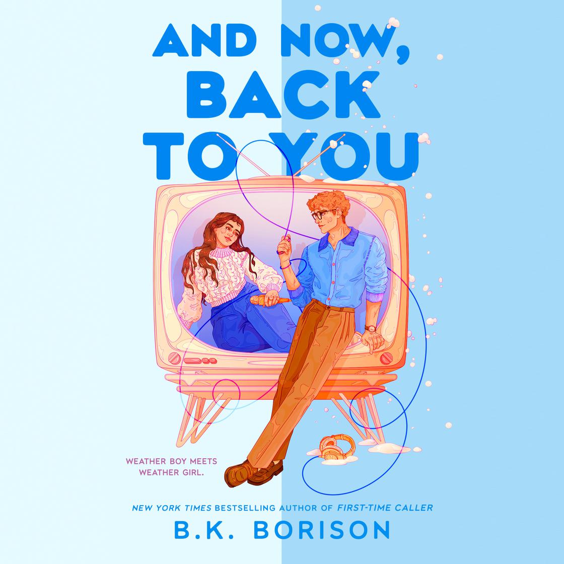 View audiobook of And Now, Back to You by B.K. Borison