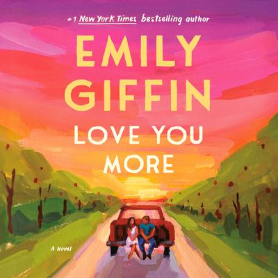 View audiobook of Love You More by Emily Giffin