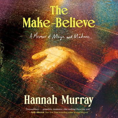 View audiobook of The Make-Believe by Hannah Murray