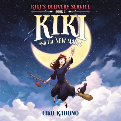 Kiki and the New Magic by Eiko Kadono Narrated by Kim Mai Guest