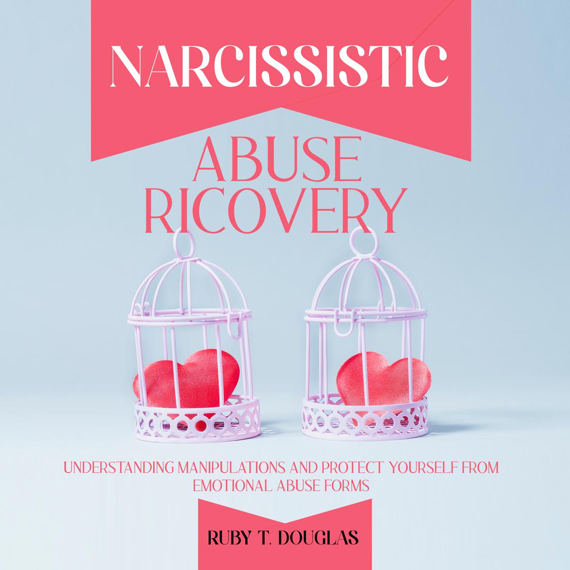 Narcissistic Abuse Recovery by Ruby T. Douglas Narrated by Rhonda ...