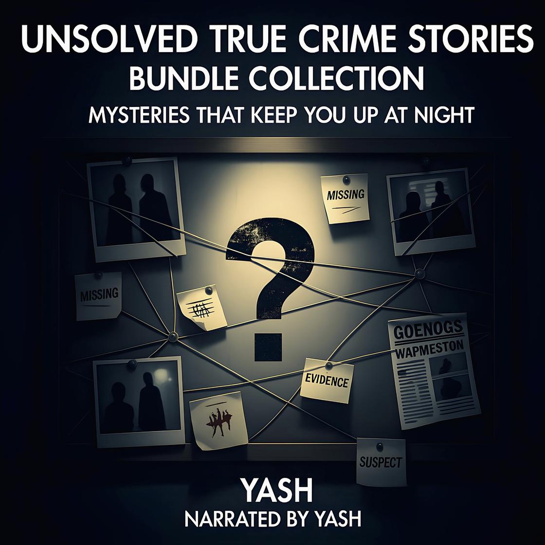 Unsolved True Crime Stories Bundle Collection Mysteries That Keep You