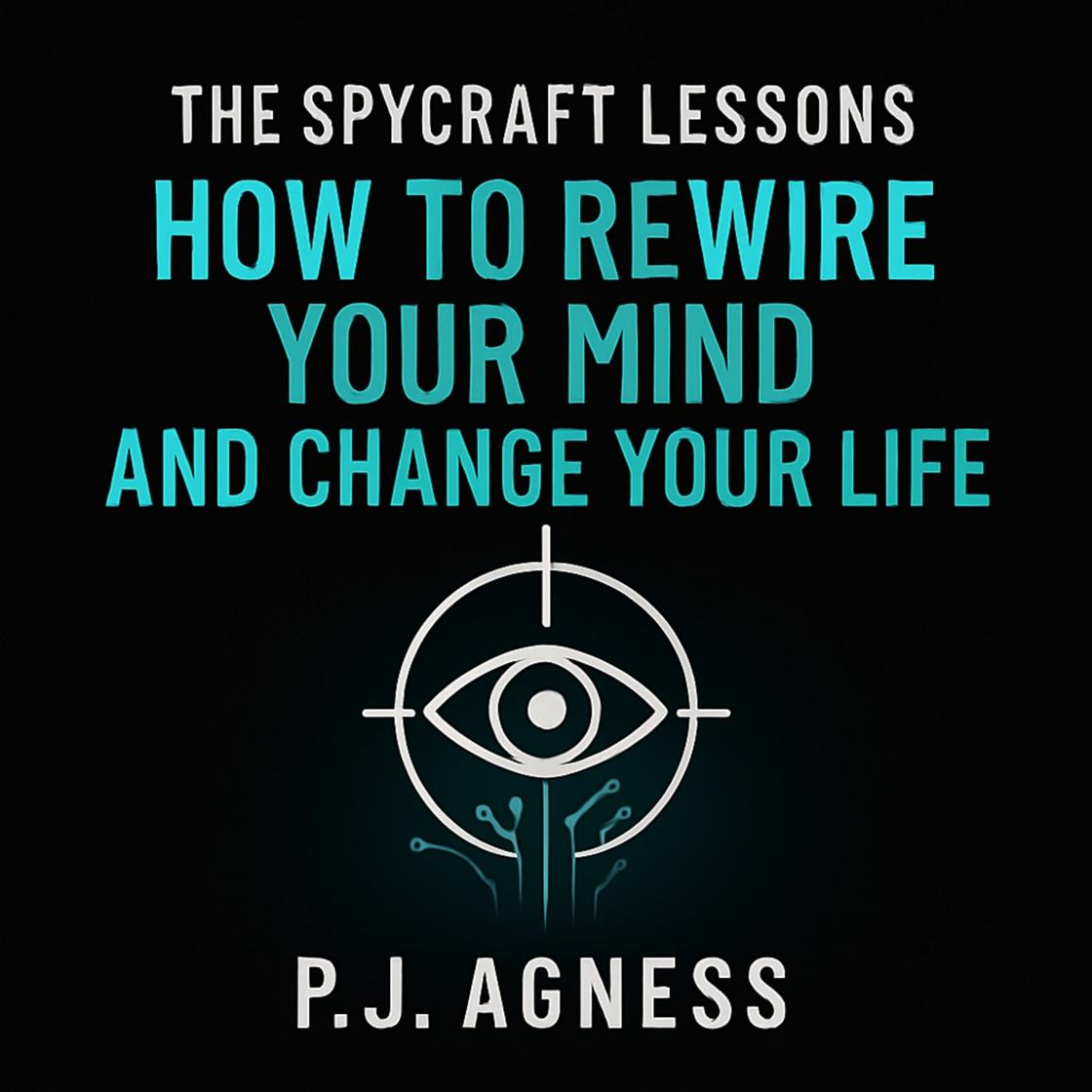 The Spycraft Lessons: How to Rewire Your Mind and Change Your Life ...