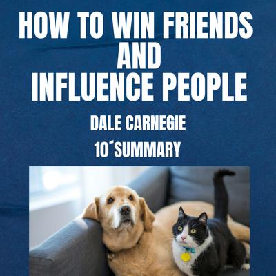 HOW TO WIN FRIENDS AND INFLUENCE PEOPLE