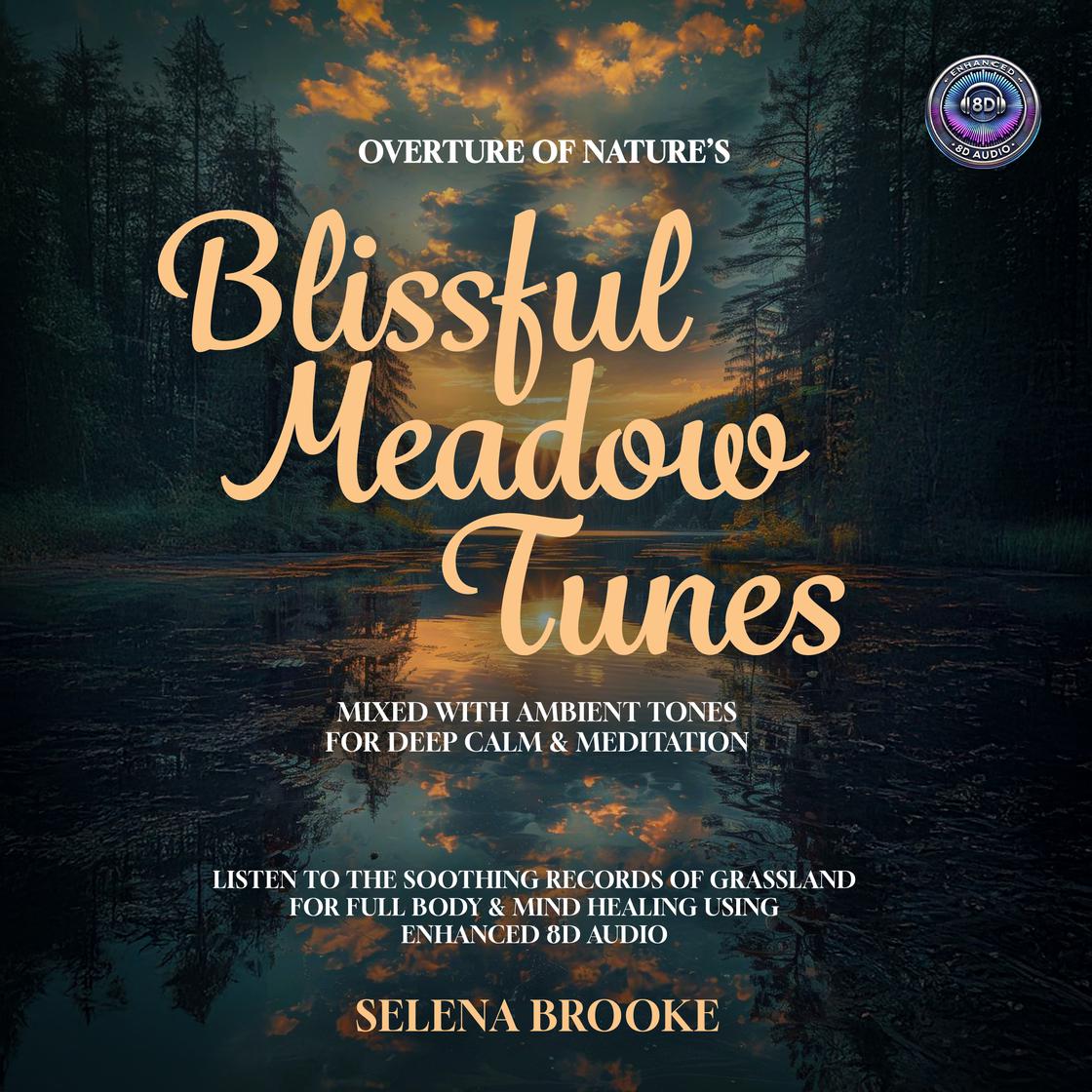 Overture of Nature's Blissful Meadow Tunes Mixed With Ambient Tones for Deep Calm & Meditation by Selena Brooke