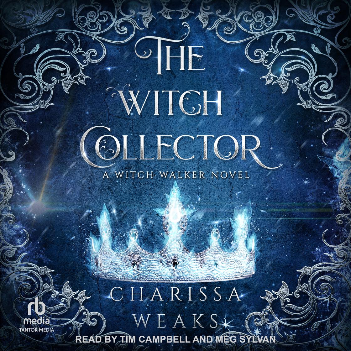 The Witch Collector by Charissa Weaks Narrated by Tim Campbell