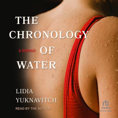 View audiobook of The Chronology of Water by Lidia Yuknavitch