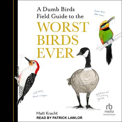 A Dumb Birds Field Guide to the Worst Birds Ever