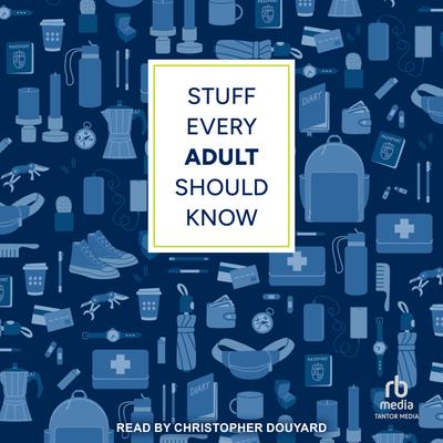 Stuff Every Adult Should Know