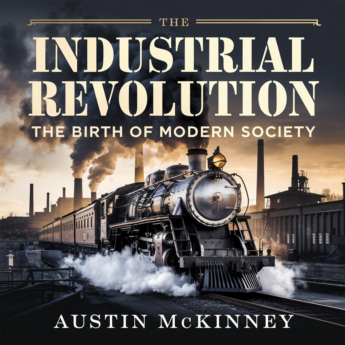 The Industrial Revolution – The Birth of Modern Society Audiobook ...