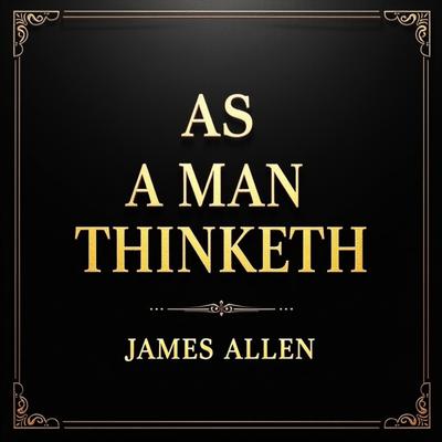 As a Man Thinketh