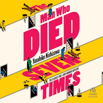 The Man Who Died Seven Times by Yasuhiko Nishizawa Narrated by
