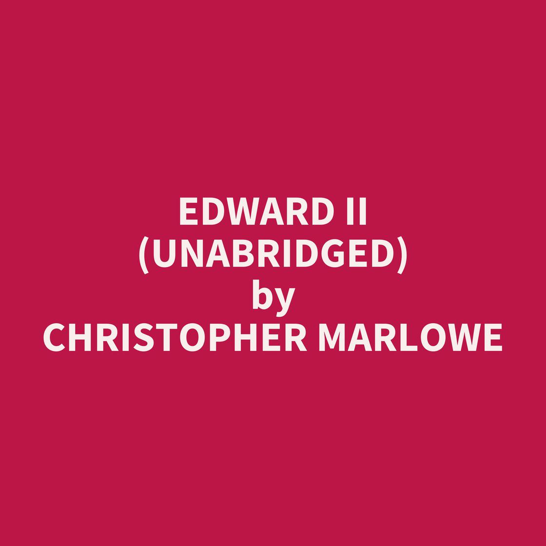 Edward II (Unabridged) by CHRISTOPHER MARLOWE