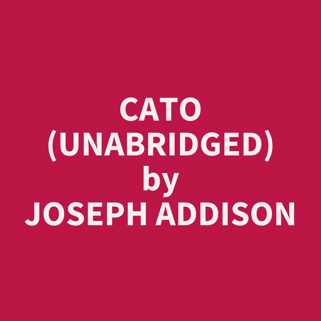 Cato (Unabridged) by Joseph ADDISON