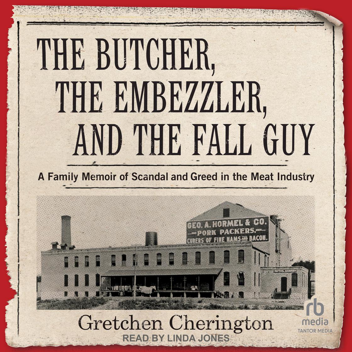 The Butcher, the Embezzler, and the Fall Guy by Gretchen Cherington