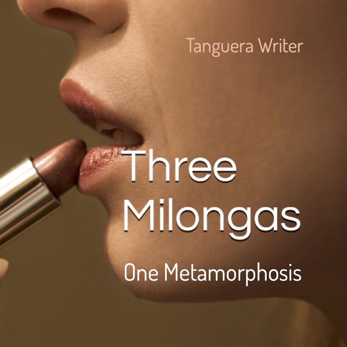 Three Milongas by Tanguera Writer