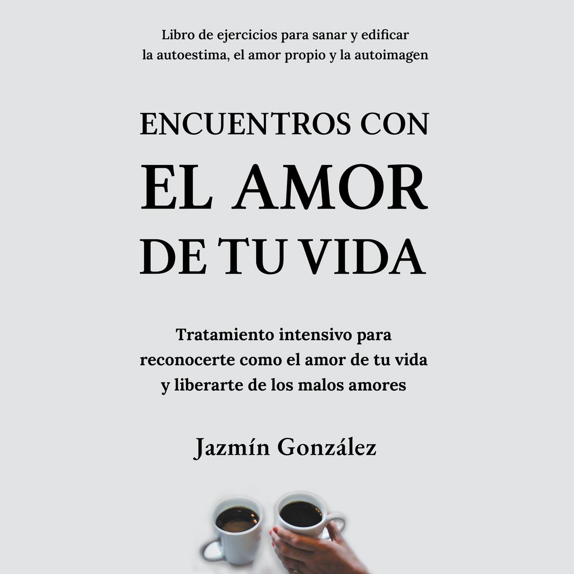 Encuentros con el amor de tu vida (Libro de ejercicios para sanar y ...