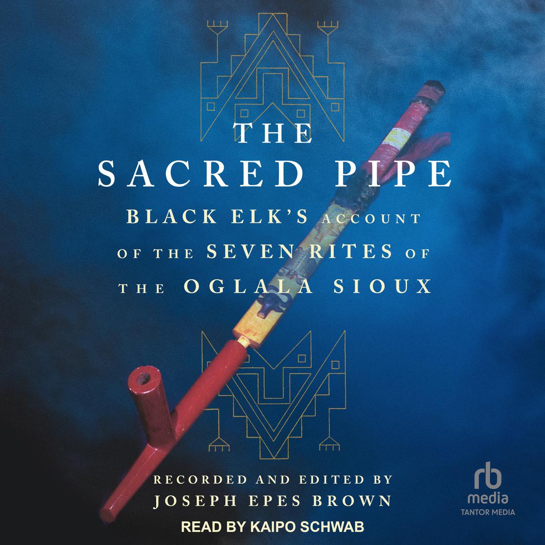 The Sacred Pipe by Joseph Epes Brown