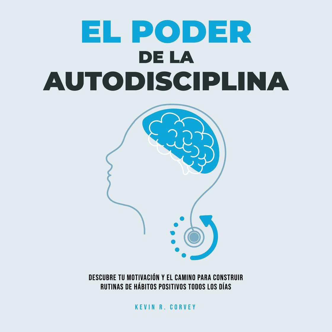 El Poder De La Autodisciplina: Descubre Tu Motivación Y El Camino Para ...