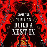 View audiobook of Someone You Can Build a Nest In by John Wiswell