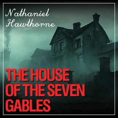 THE HOUSE OF THE SEVEN GABLES