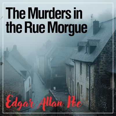 The Murders in the Rue Morgue