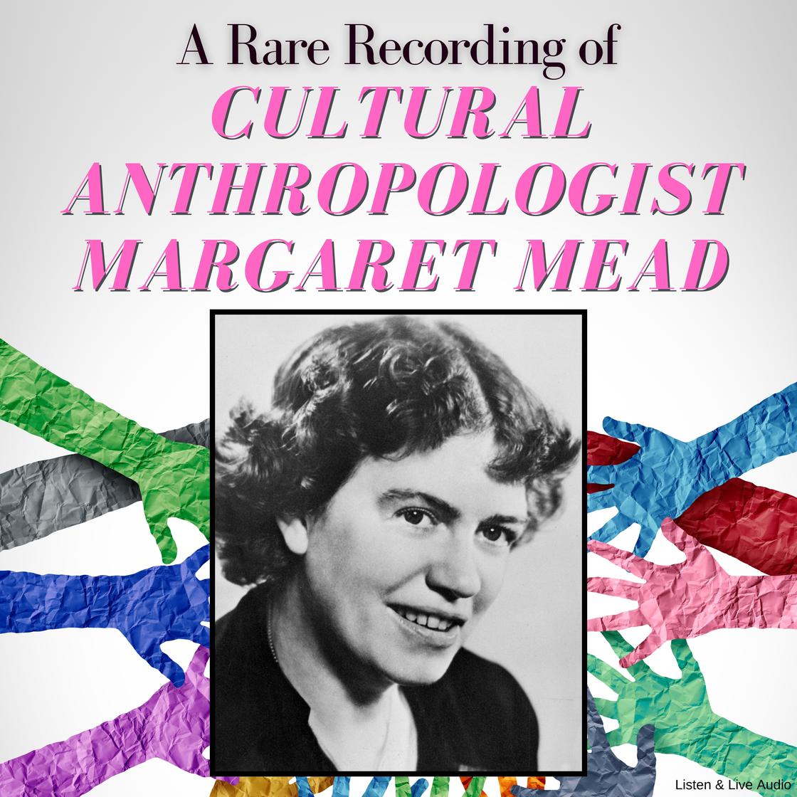 A Rare Recording of Cultural Anthropologist Margaret Mead Audiobook ...