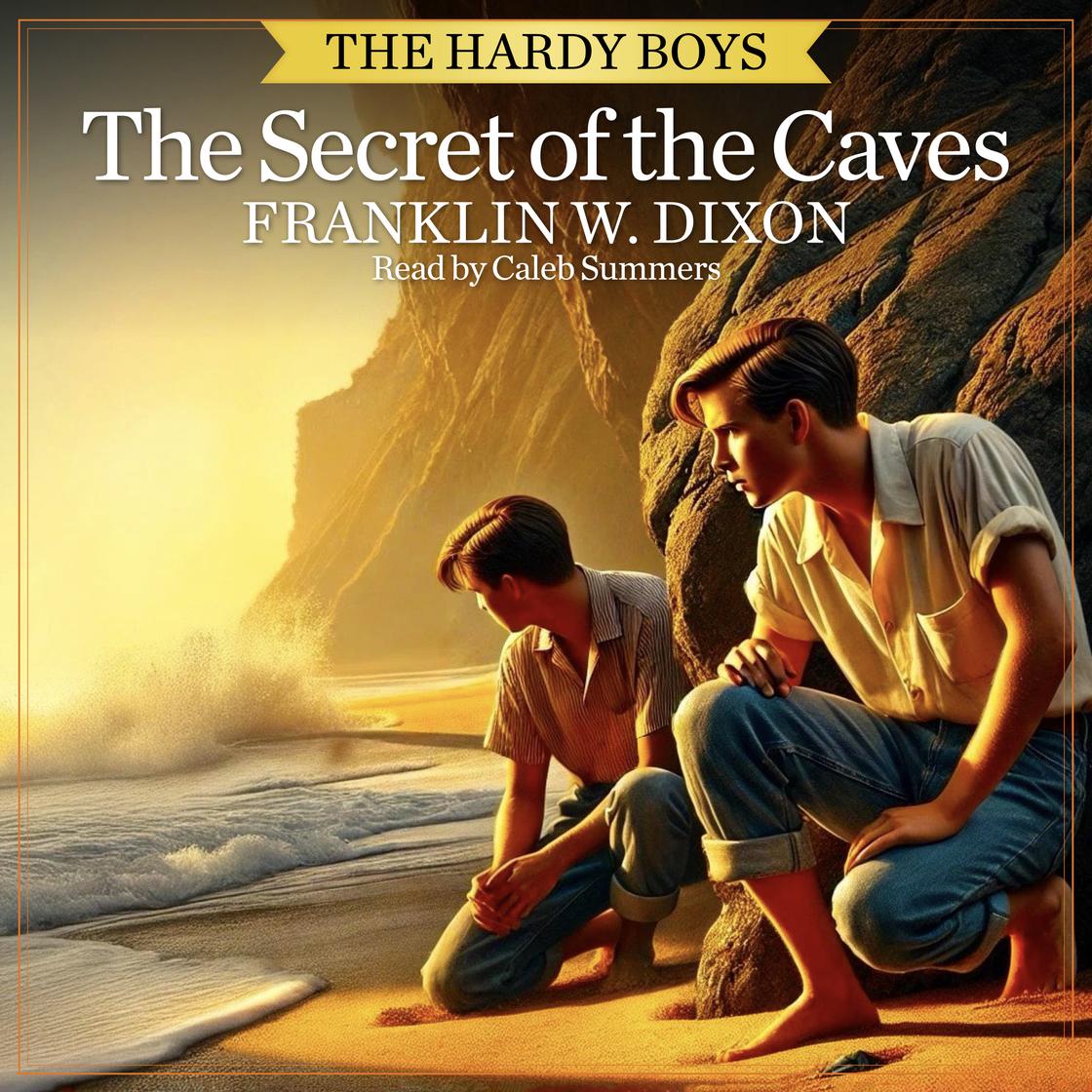 The Secret of the Caves by Franklin W. Dixon Narrated