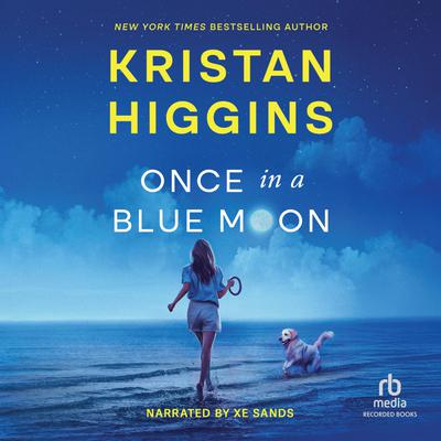 Once in a Blue Moon by Kristan Higgins Narrated by Xe Sands