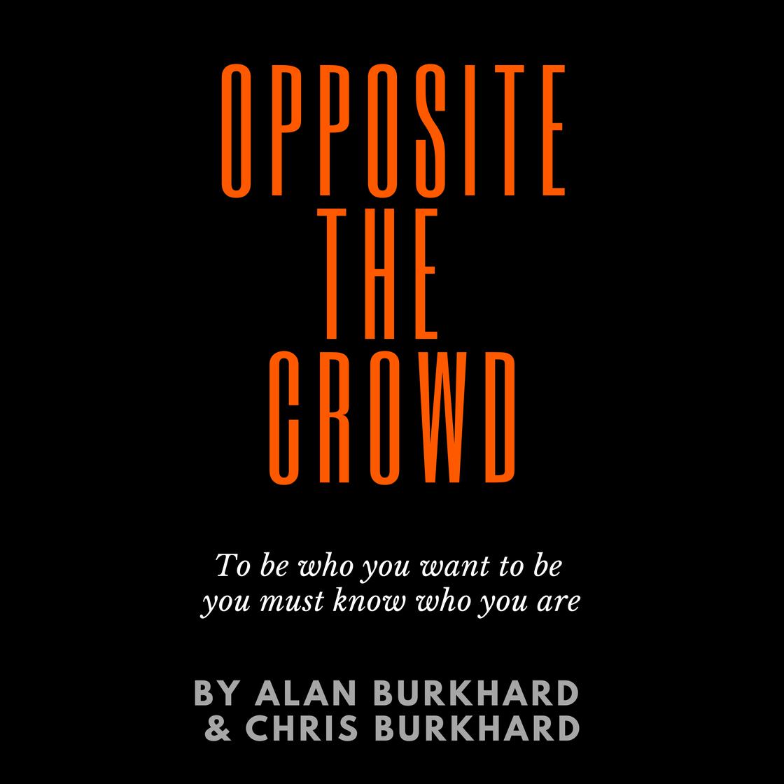 Opposite The Crowd by Chris Burkhard & Alan Burkhard